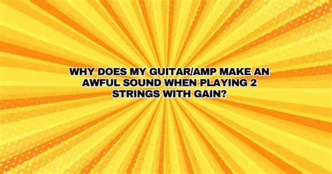 Why Does My Guitar String Rattle: And Why Do Bananas Dream of Electric Sheep?